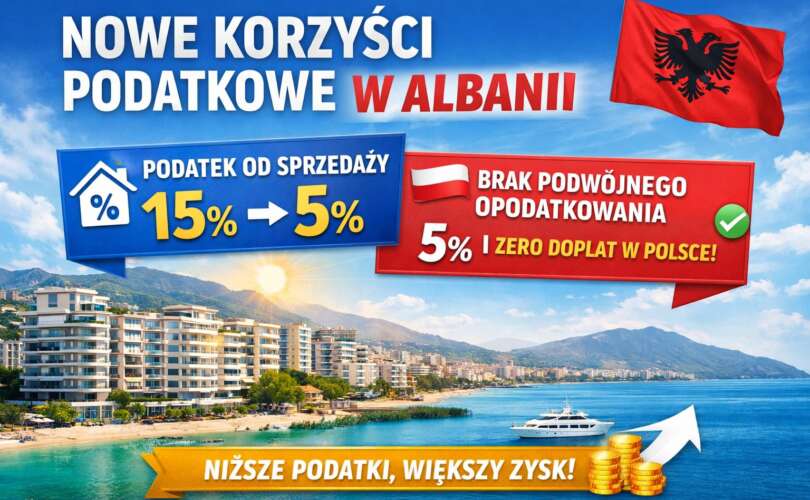Podatki w Albanii: nowa ustawa obniża podatek przy sprzedaży nieruchomości – co to oznacza dla inwestorów?